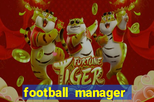 football manager 2019 fm scout